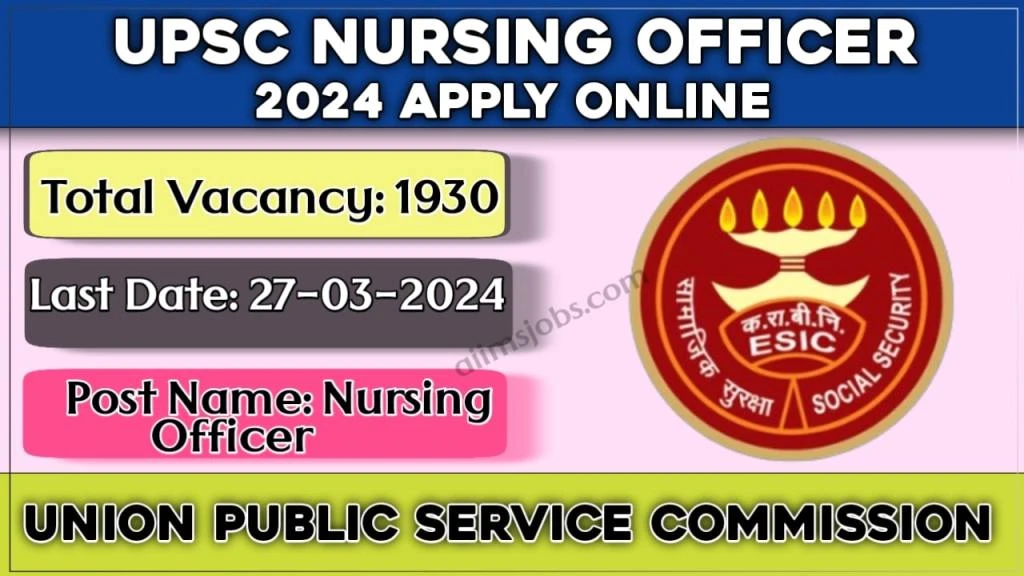 UPSC Nursing Officer 2024 Apply Online Form for 1930 Posts