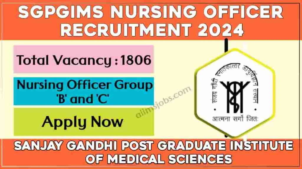 SGPIMS Nursing Officer Recruitment 2024 Notice Out for 1806 Posts