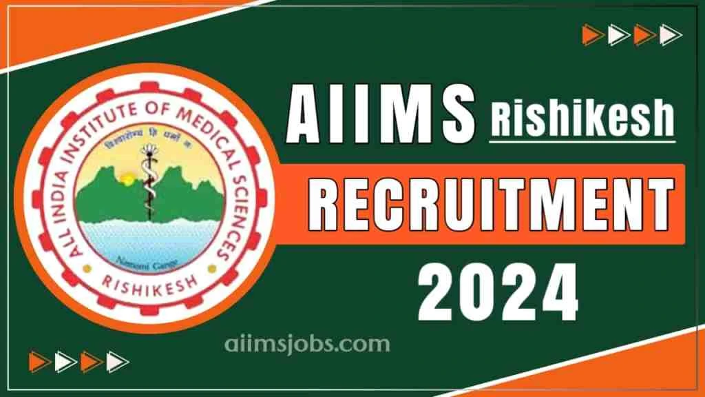 AIIMS Rishikesh Recruitment 2024 Apply Now