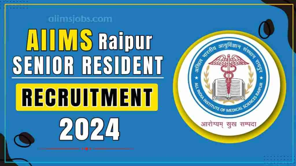 AIIMS Raipur Recruitment 2024 Apply For Senior Resident (Group A) 80 vacancies