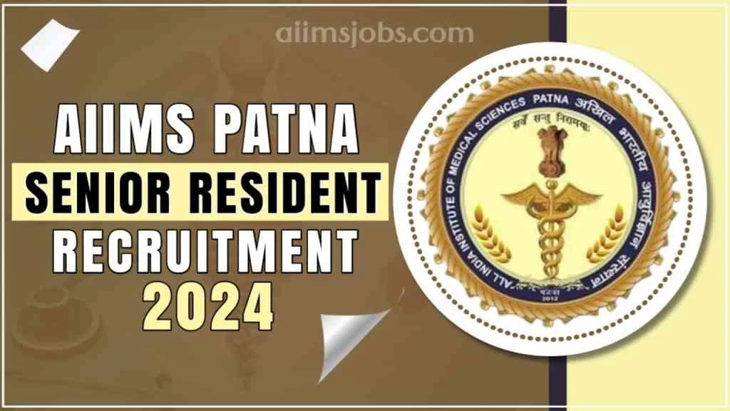 AIIMS SENIOR RESIDENT PATNA RECRUITMENT 2024